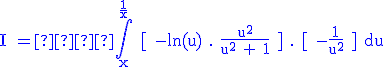 \blue \rm \large I =  \int_{x}^{\frac{1}{x}} [ -ln(u) . \frac{u^2}{u^2 + 1} ] . [ -\frac{1}{u^2} ] du